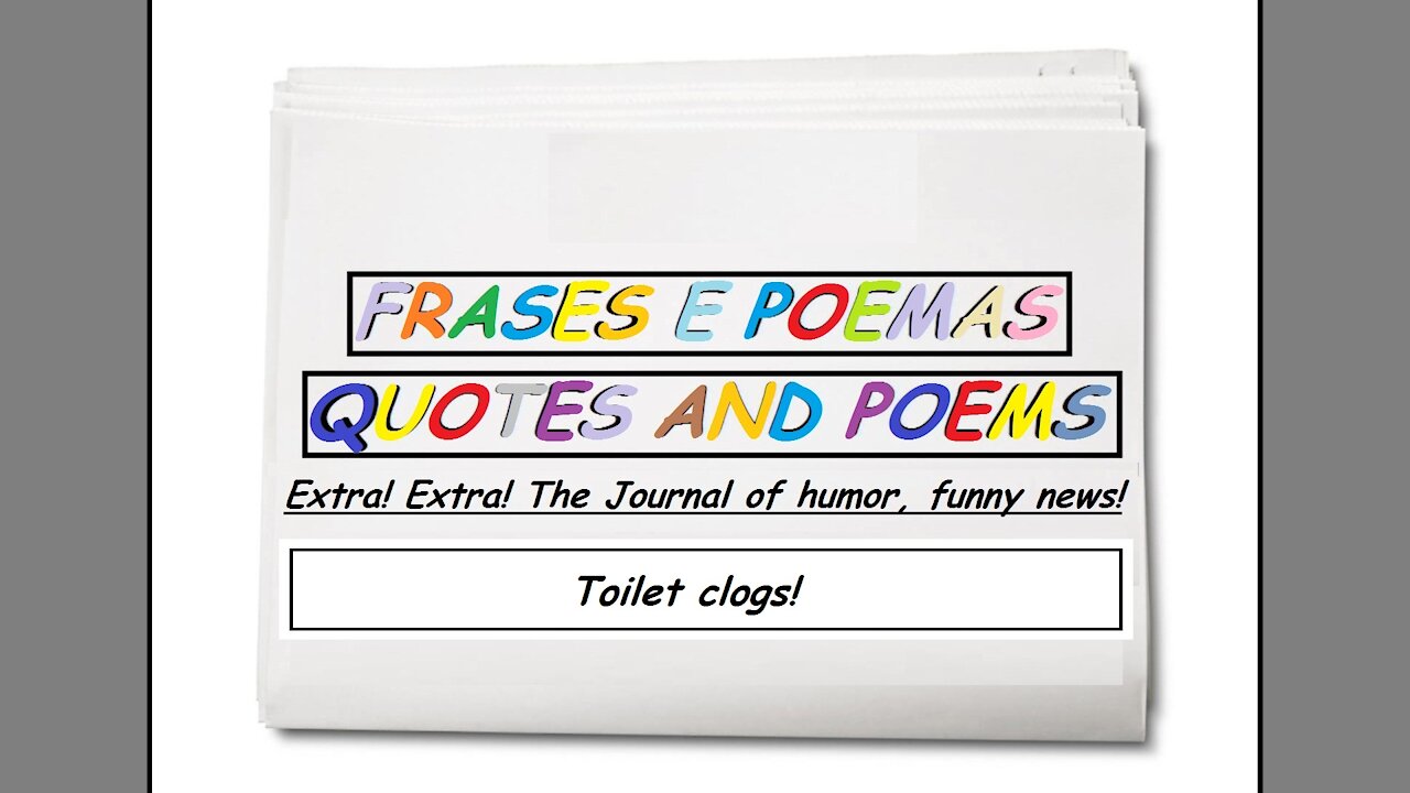 Funny news: Toilet clogs! [Quotes and Poems]