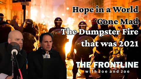 Hope in a World Gone Mad! 2021 The Dumpster Fire that Was! | THE FRONTLINE WITH JOE & JOE
