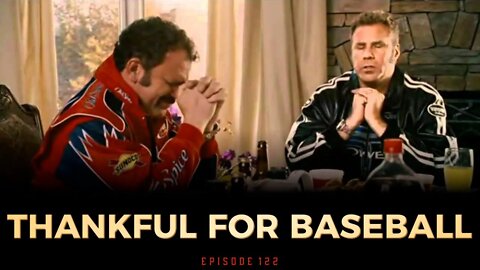 Ep. 122 - Thankful For Baseball