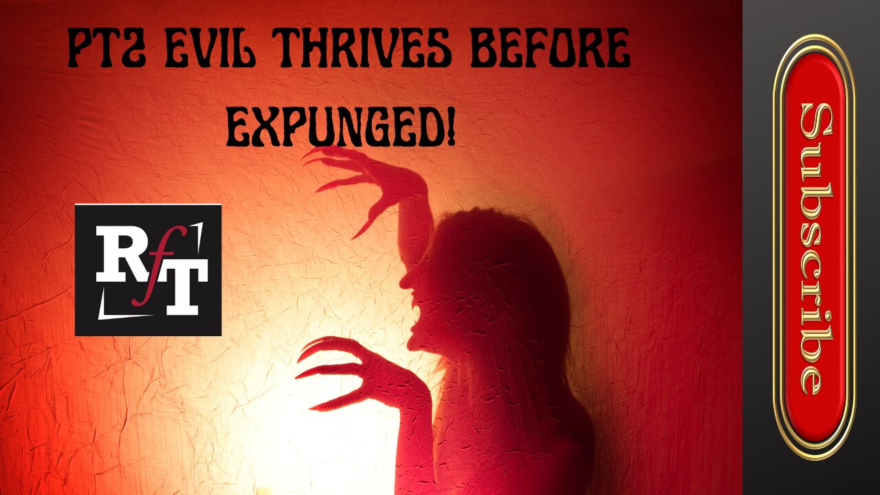 PT2-EVIL THRIVES BEFORE EXPUNGED!