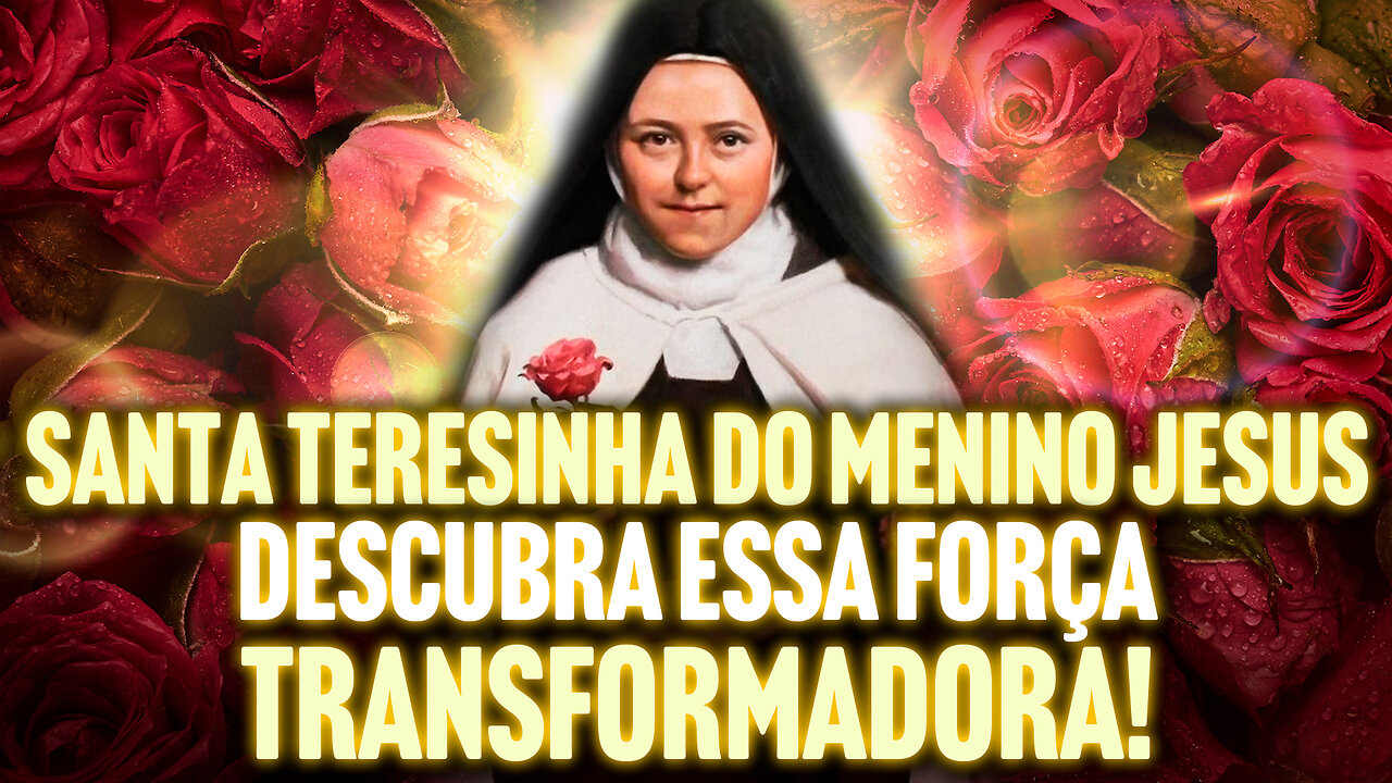 Descubra a Força Transformadora de Santa Teresinha do Menino Jesus!