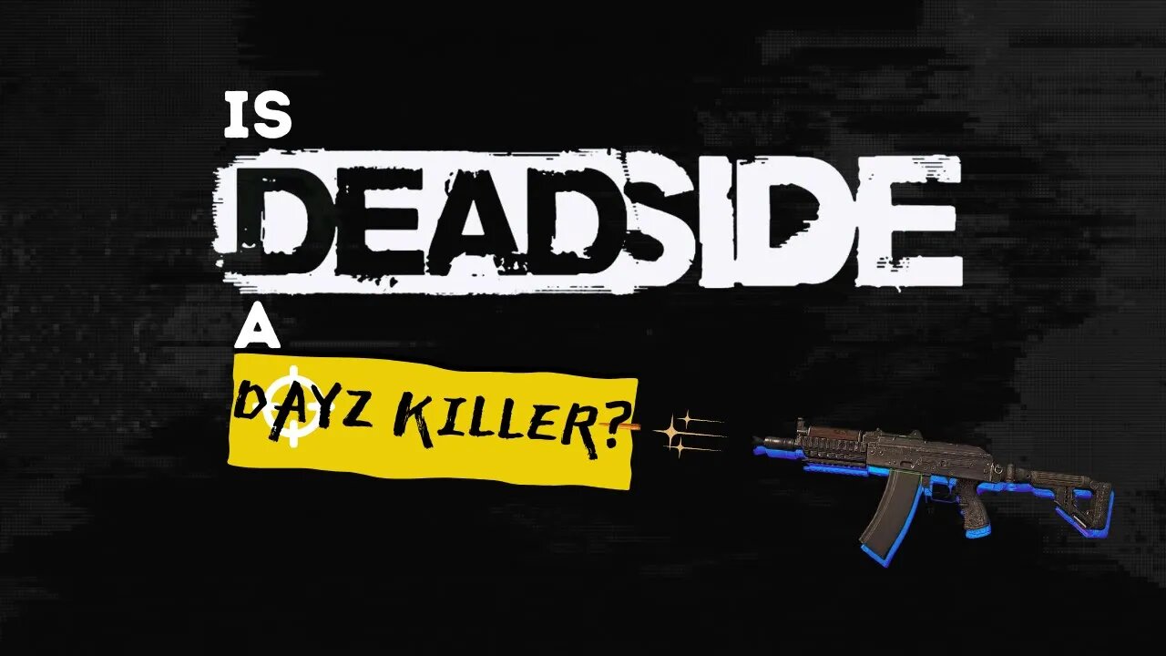 Deadside Could Be The Game That Takes Out DayZ!