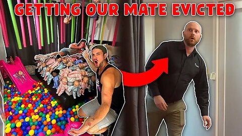 Getting Our Mate Evicted!