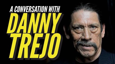 A Conversation with Danny Trejo