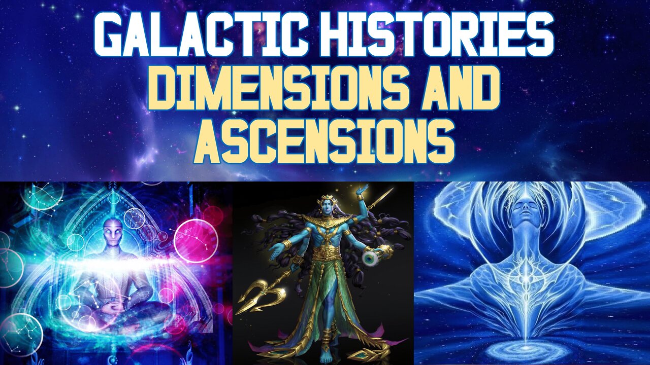 Galactic Histories | Dimensions and Ascensions