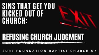 Sins That Get You Kicked Out Of Church: Refusing Church Judgment | SFBCUK