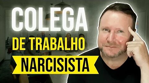 Quais são as consequências do narcisismo no ambiente de trabalho?