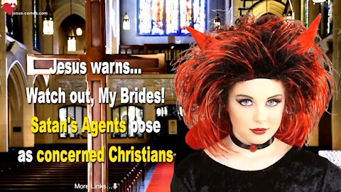 WATCH OUT!! SATAN’S AGENTS POSE AS CONCERNED CHRISTIANS!! WARNING FROM JESUS ❤️