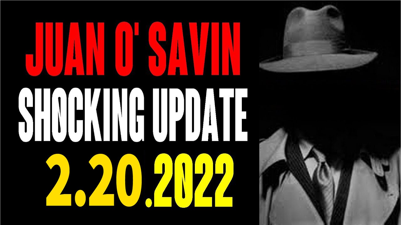 JUAN O SAVIN 2.20.2022 : BREAKING NEWS UPDATE TODAY - CLIF HIGH IN A CAN'T MISS EPISODE