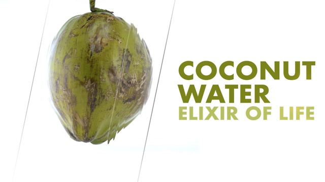 Coconut water, elixir of life.