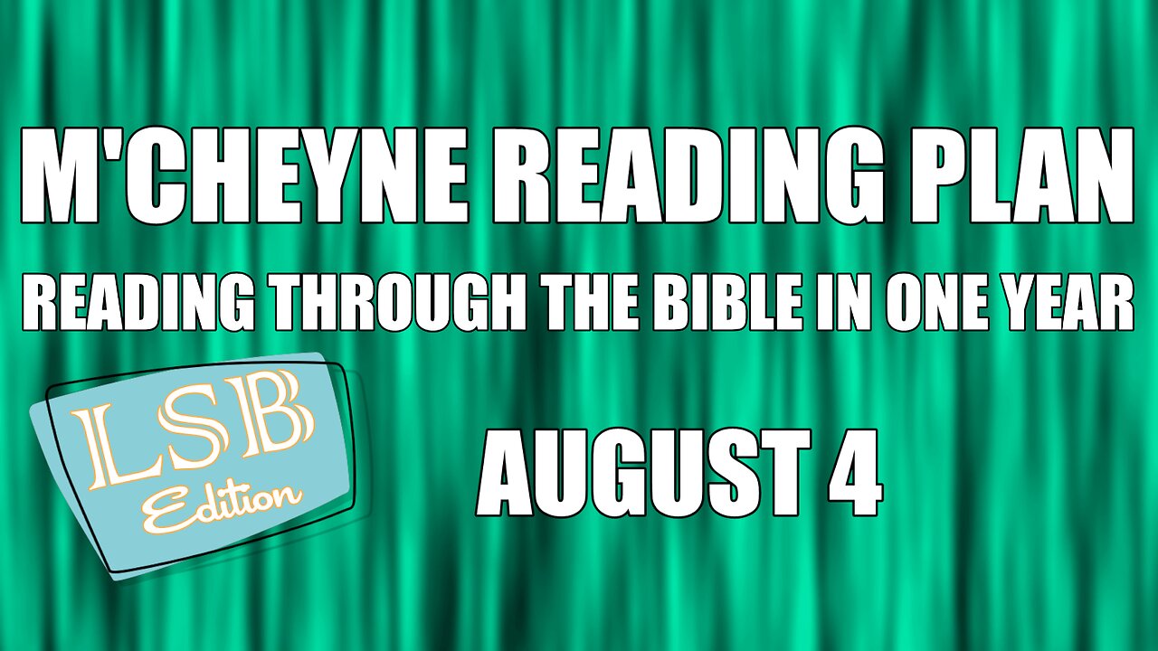 Day 216 - August 4 - Bible in a Year - LSB Edition