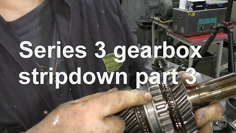 Series 3 gearbox strip down part 3