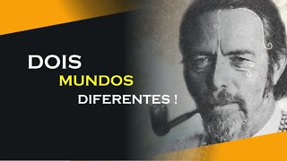 DOIS MUNDOS DIFERENTES, ALAN WATTS DUBLADO, ECKHART TOLLE DUBLADO
