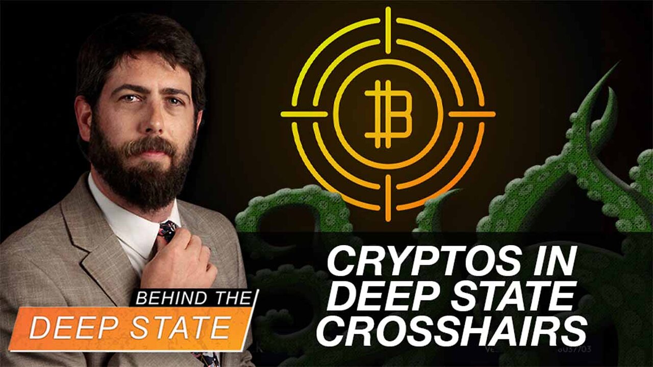 Cryptos in Deep State Crosshairs as CBDC Push Accelerates | Behind the Deep State