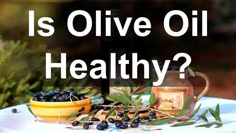 Is Olive Oil Healthy?