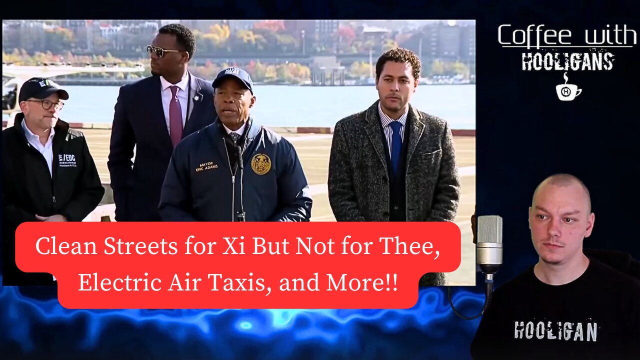 Clean Streets for Xi But Not for Thee, Electric Air Taxis, and More!!