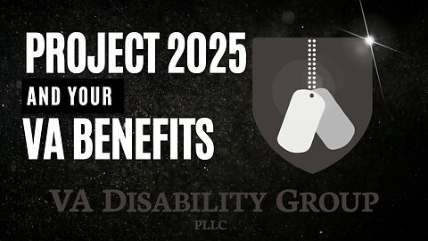 Is Project 2025 Coming for Your VA Benefits?