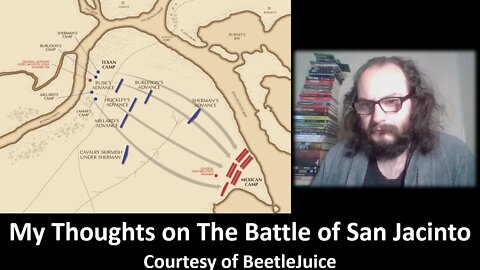 My Thoughts on The Battle of San Jacinto (Courtesy of BeetleJuice) [With Bloopers]