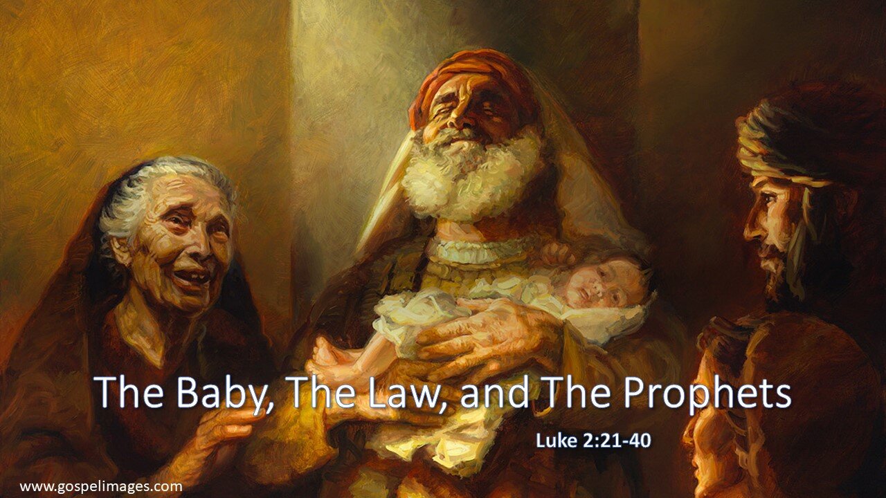 December 31, 2023 - "The Baby, The Law, & The Prophets" (Luke 2:21-40)