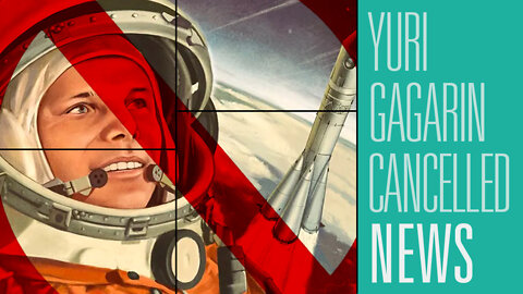 The Juice is Loose, Cosmonaut Yuri Gragarin Unpersoned By Nonprofit | HBR News 349