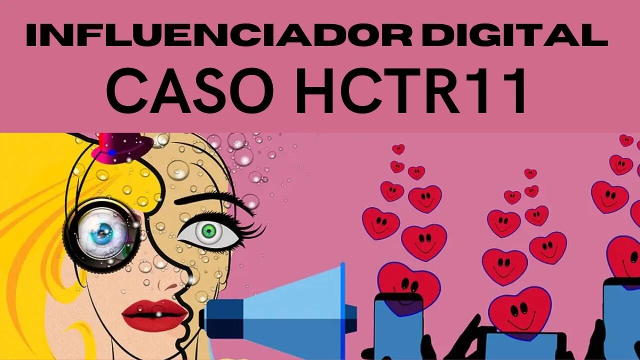 CASO #hctr11 INFLUENCIADOR ...... INFLUENCIOU ?