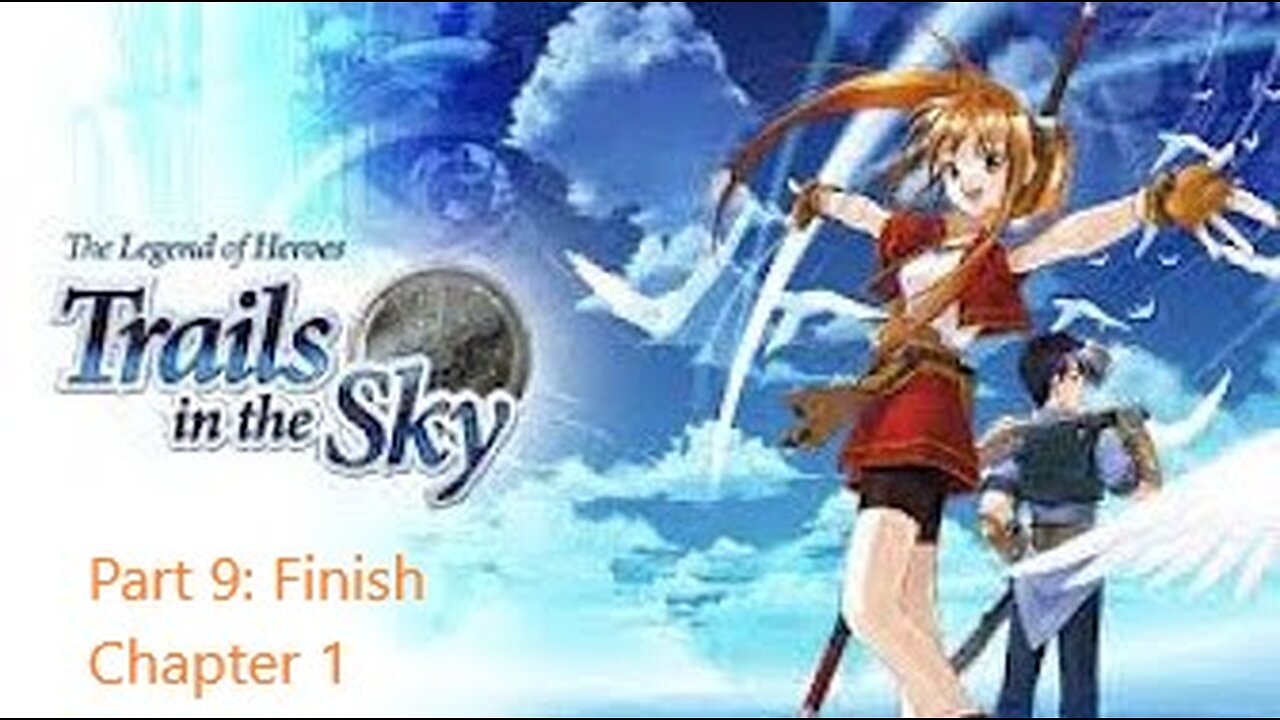 The Legend of Heroes Trails in the Sky - Part 9 - finish Chapter 1