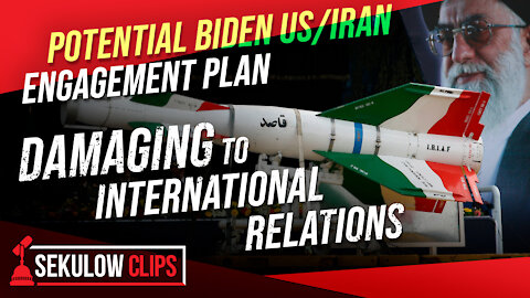 Potential Biden US/Iran Engagement Plan Could Irreparably Damage International Relations