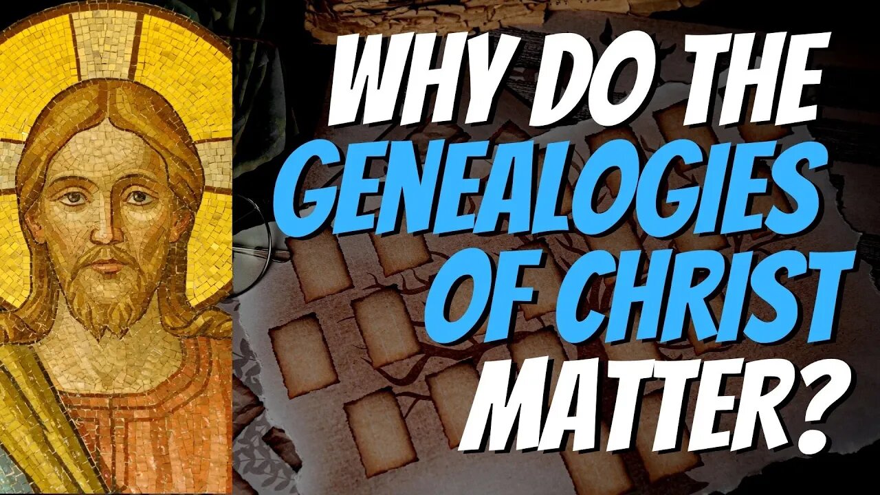 Why The Genealogies Of Christ Are So Important