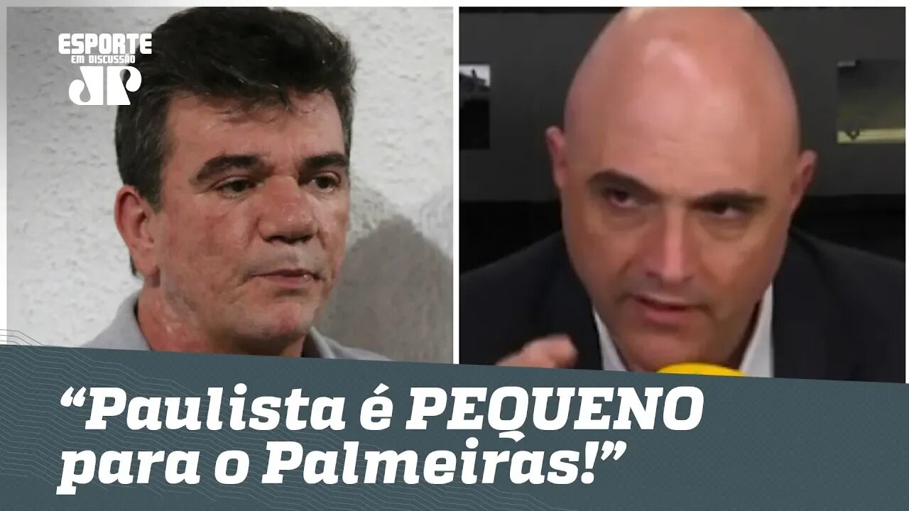 "O Paulista é PEQUENO para o Palmeiras!", dispara Galiotte