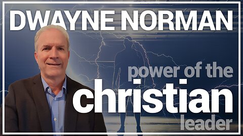 The Power of the Christian Leader Pt. 26