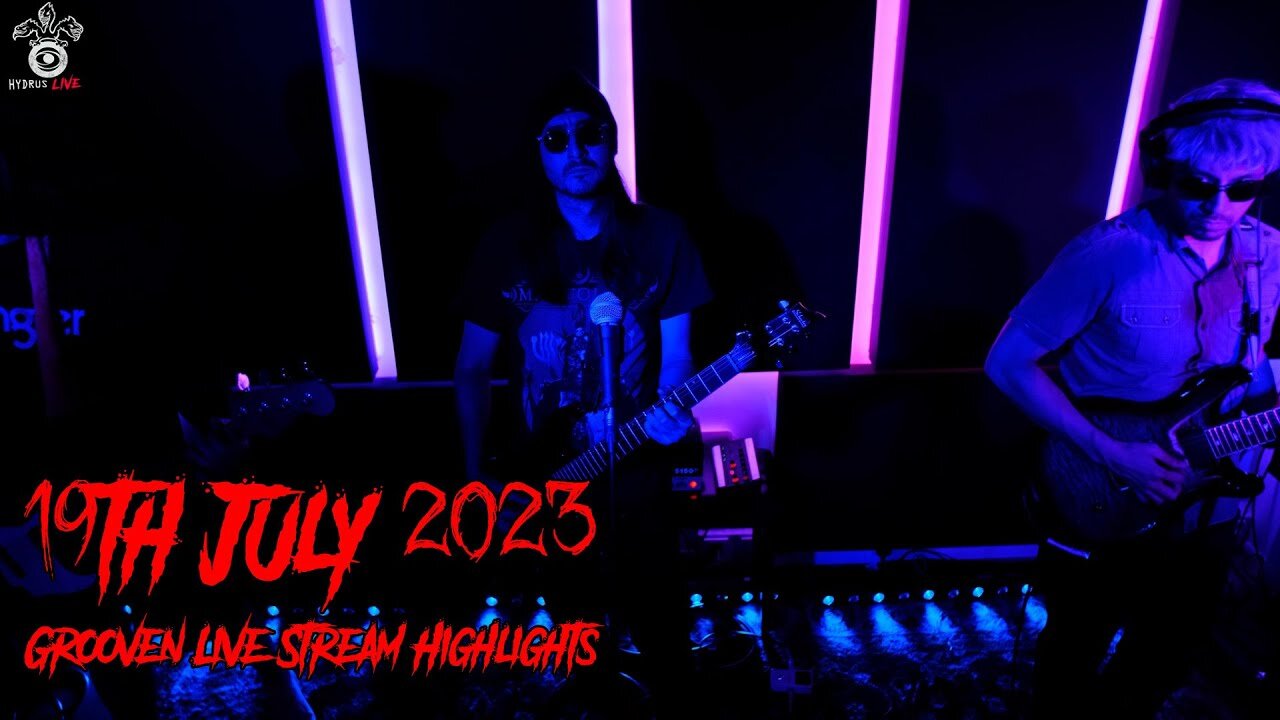 19th July Grooven Highlights [Live @HydrusLive]