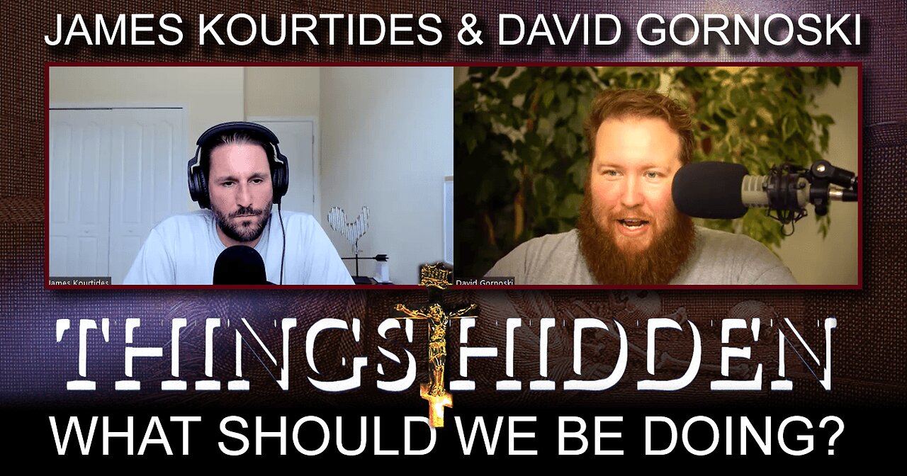 THINGS HIDDEN 195: What Should We Be Doing?