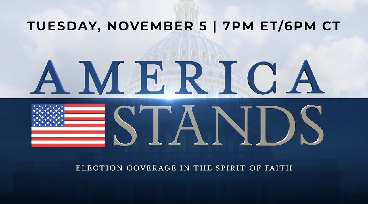 Tune In for our 2024 Election Coverage on America Stands on Nov. 5th!