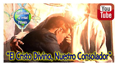 "El Cristo Divino, Nuestro Consolador"