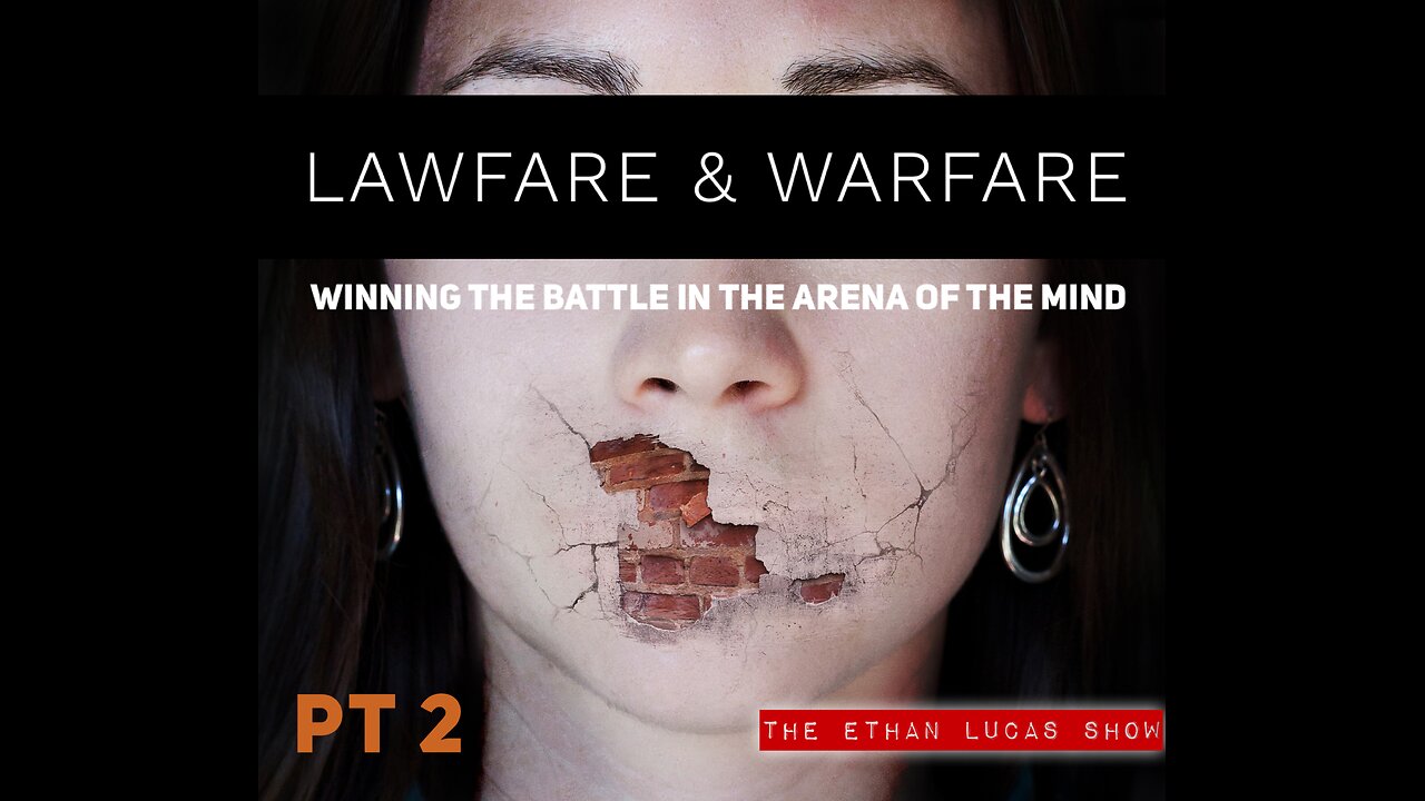 LAWFARE & WARFARE: Winning the Battle in the Arena of the Mind (Pt 2)