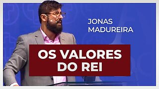 OS VALORES DO REI | Jonas Madureira