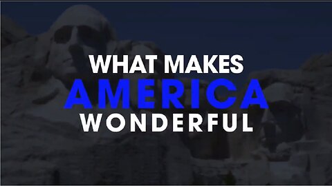 WHAT MAKES AMERICA WONDERFUL