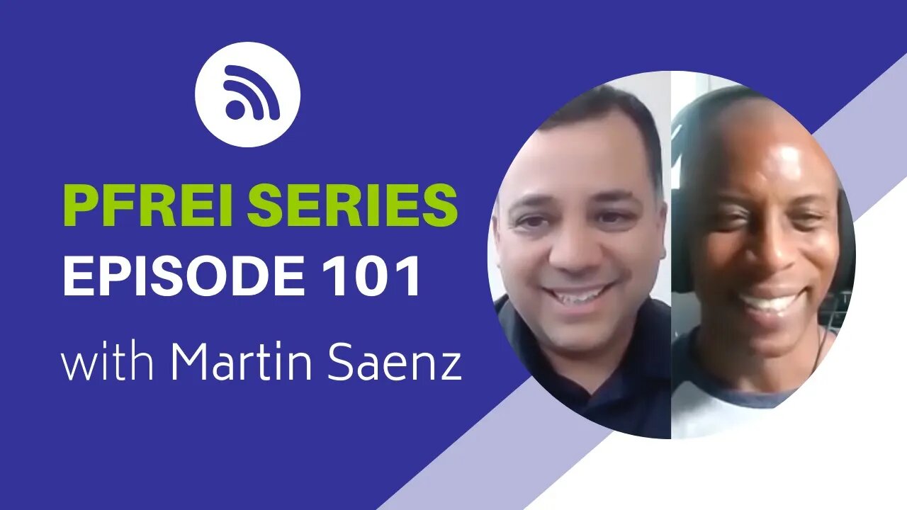 PFREI Series Episode 101: Martin Saenz