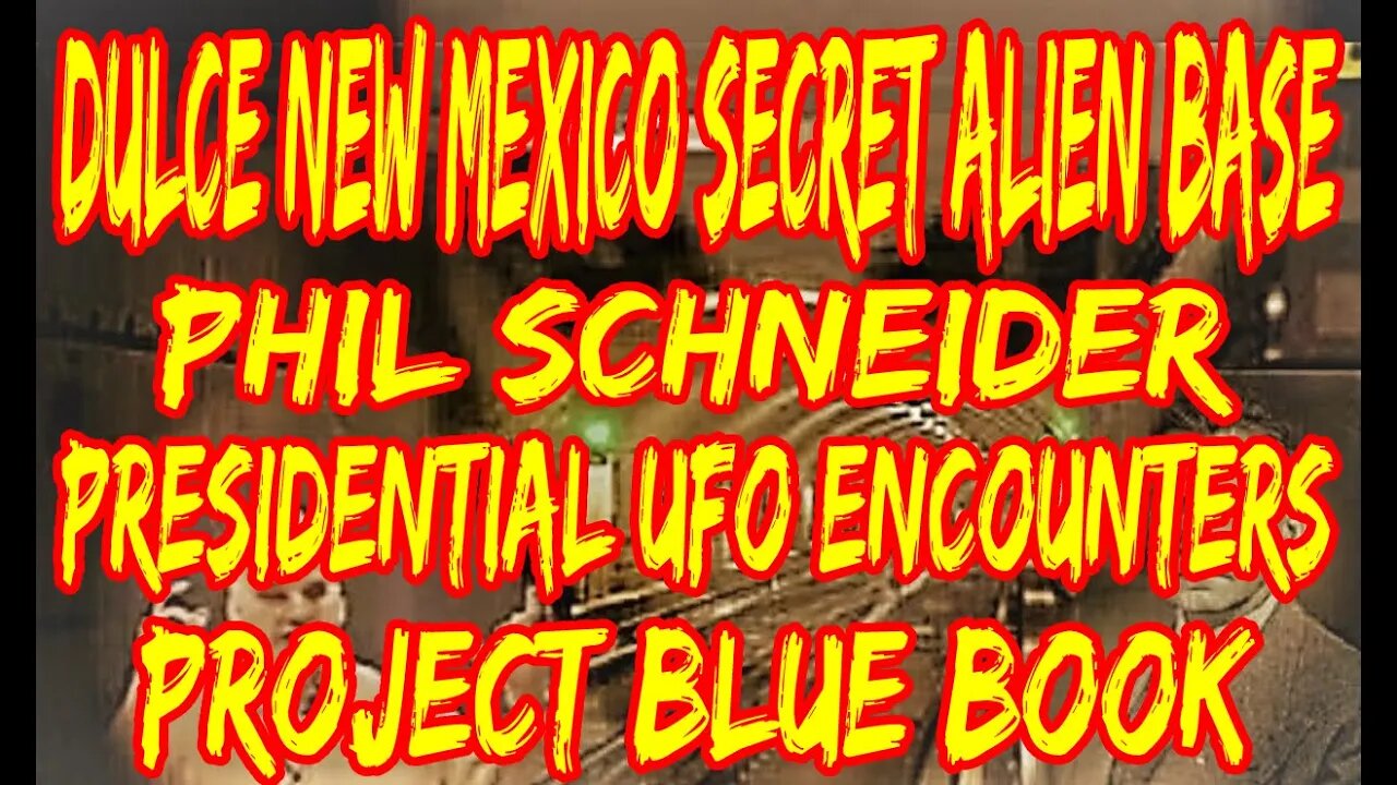 Dulce New Mexico, Secret Alien Bases, Phil Schneider, and Presidential UFO Encounters
