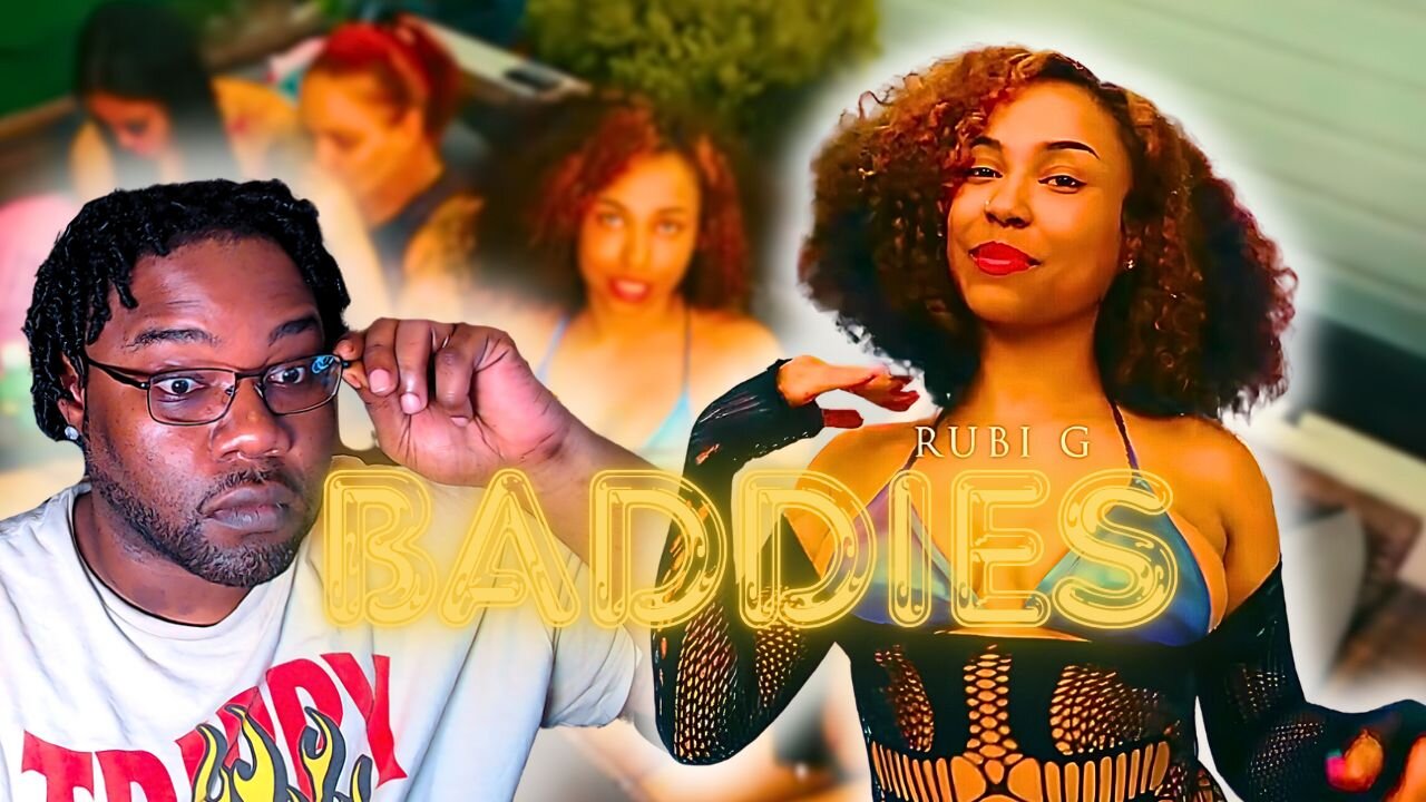 RUBI G - BADDIES REACTION VIDEO