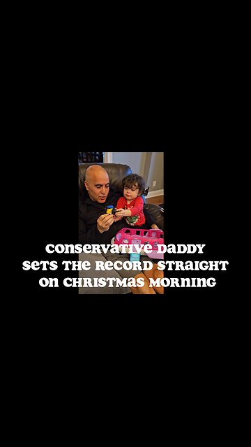 Conservative Freedom Loving Daddy Sets the Record Straight on Christmas Morning
