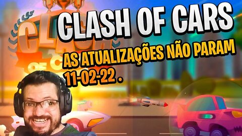 Clash Of Cars Novas Atualizações 11-02-22 [E AS ATUALIZAÇÕES NÃO PARAM]