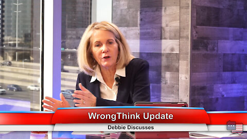 WrongThink Update | Debbie Discusses 2.3.21