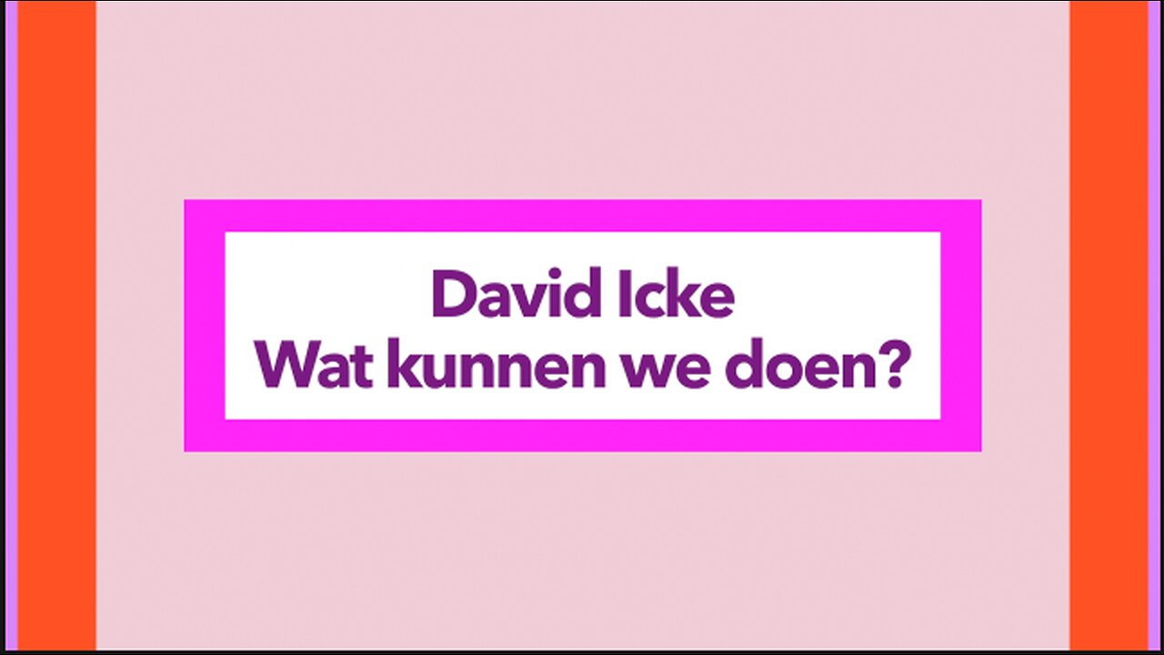 David Icke - Wat kunnen we doen? - Open Vizier - Nederl.ot.