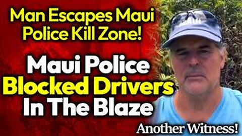 Man Escapes Maui Police Kill Zone: "They Blocked Everything Off & Forced Everybody On Front Street"