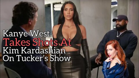 Kanye West Has Issues With Kim Kardasian's Sexualized Ads on Tucker Carlson's Show! Chrissie Mayr