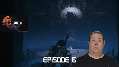 Huge Final Fantasy fan plays Final Fantasy XVI for the first time | game play | episode 6