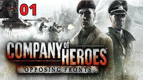 Let's Play Company of Heroes: Opposing Fronts [Liberation of Caen] - Ep.01