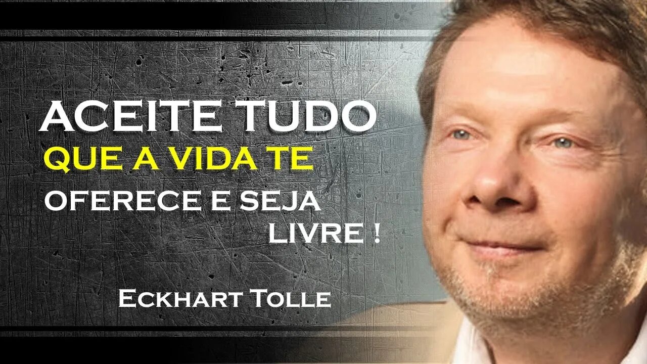 ACEITE TOTALMENTE TUDO QUE OCORRE EM SUA VIDA , ECKHART TOLLE DUBLADO 2023