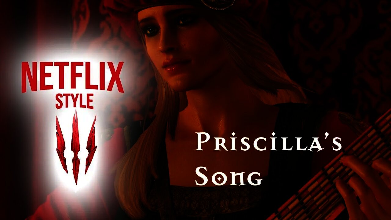 Priscilla's Song: The Witcher 3 (Netflix Style)